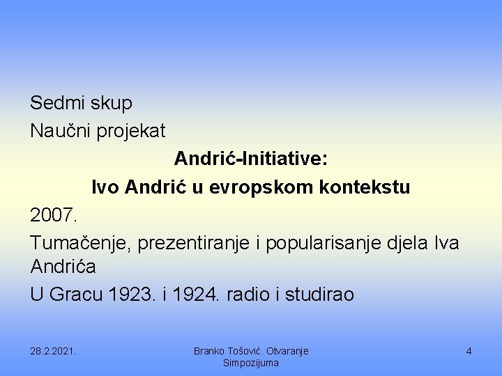 Sedmi skup Naučni projekat Andrić-Initiative: Ivo Andrić u evropskom kontekstu 2007. Tumačenje, prezentiranje i