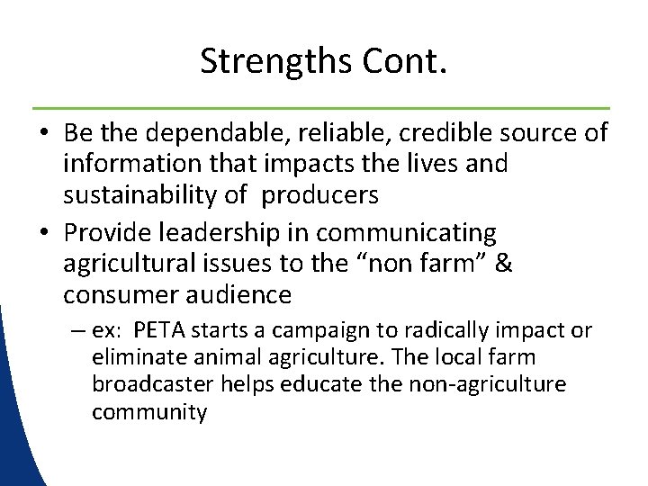 Strengths Cont. • Be the dependable, reliable, credible source of information that impacts the