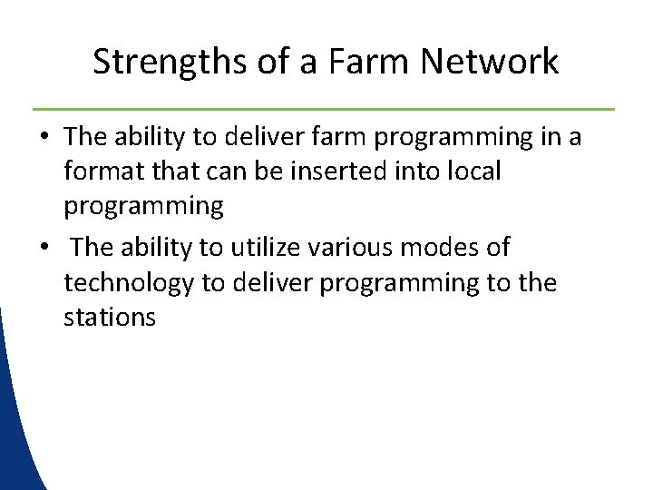 Strengths of a Farm Network • The ability to deliver farm programming in a