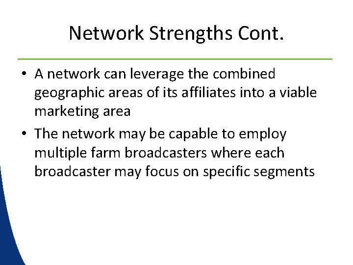 Network Strengths Cont. • A network can leverage the combined geographic areas of its