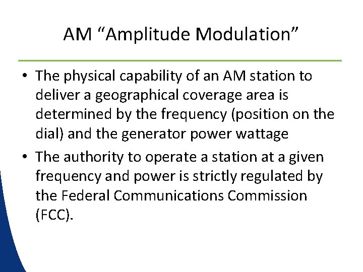 AM “Amplitude Modulation” • The physical capability of an AM station to deliver a