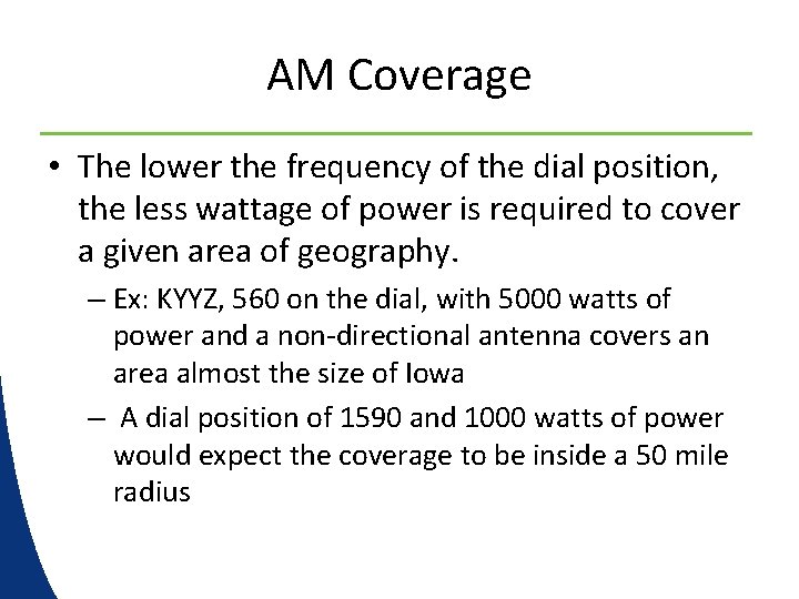 AM Coverage • The lower the frequency of the dial position, the less wattage