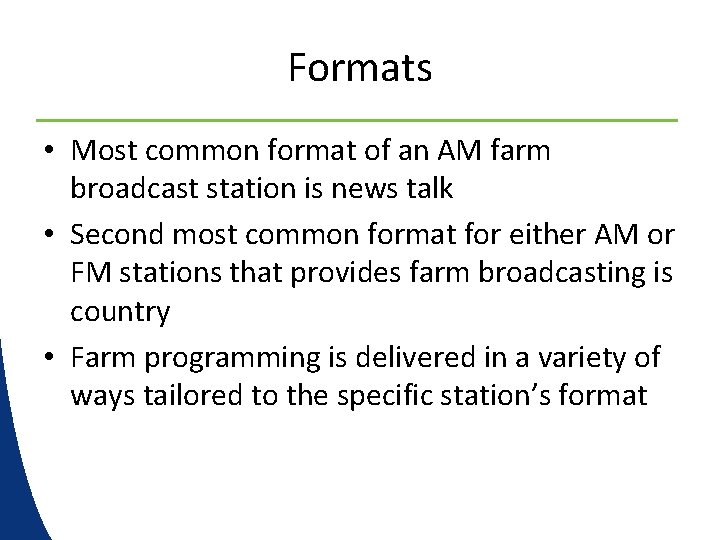 Formats • Most common format of an AM farm broadcast station is news talk