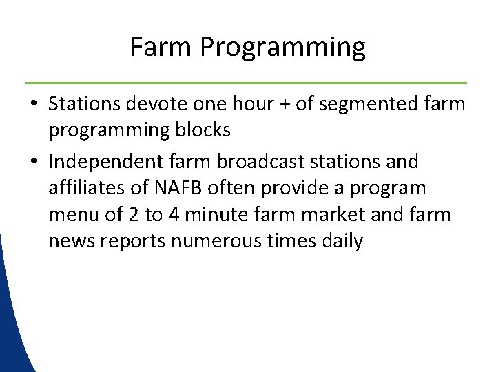 Farm Programming • Stations devote one hour + of segmented farm programming blocks •