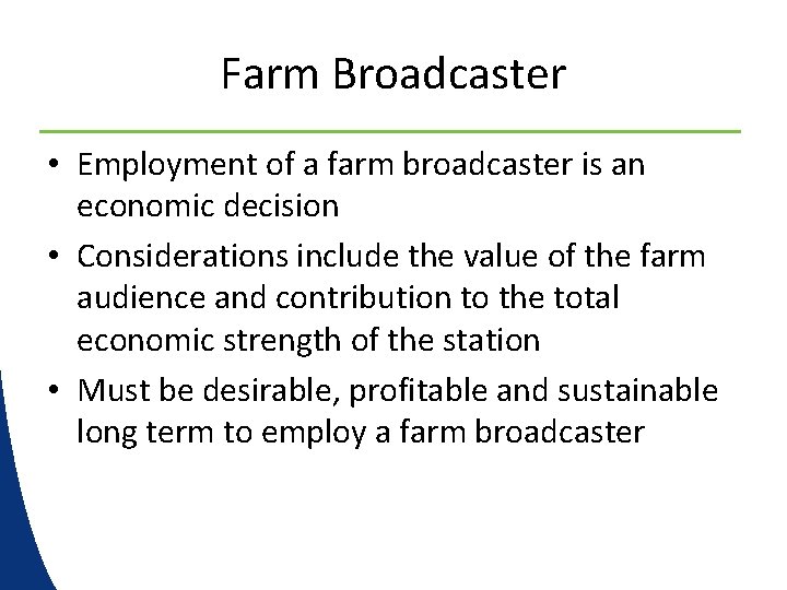 Farm Broadcaster • Employment of a farm broadcaster is an economic decision • Considerations