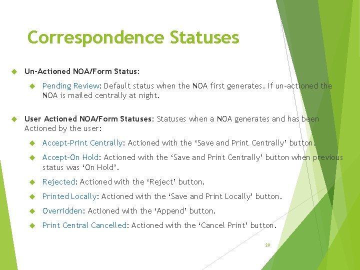 Correspondence Statuses Un-Actioned NOA/Form Status: Pending Review: Default status when the NOA first generates.