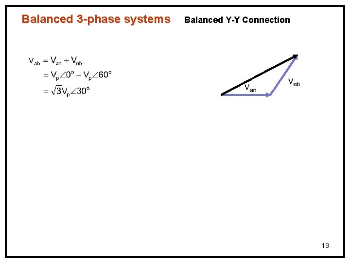 Balanced 3 -phase systems Balanced Y-Y Connection 18 