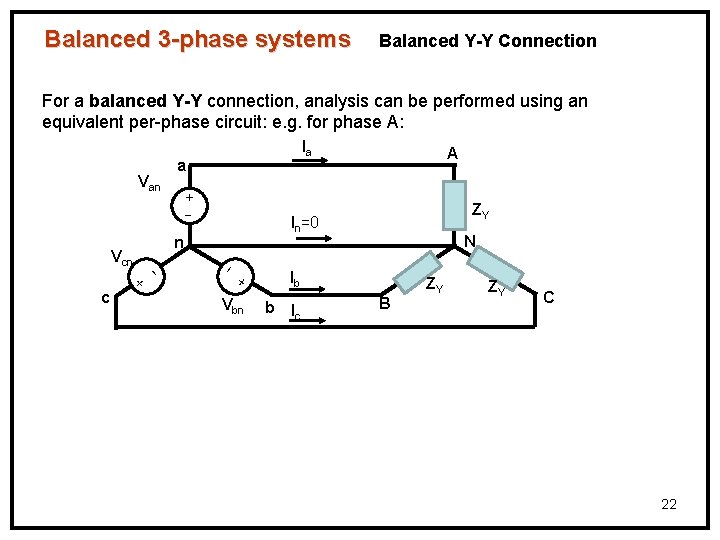 Balanced 3 -phase systems Balanced Y-Y Connection For a balanced Y-Y connection, analysis can