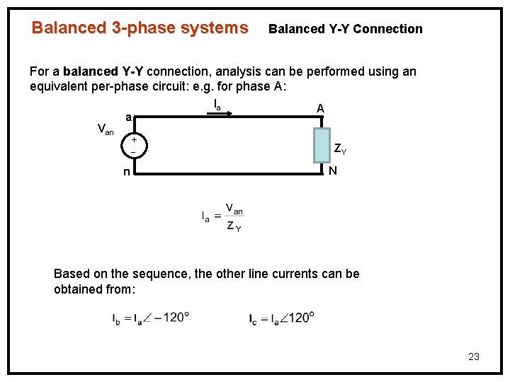 Balanced 3 -phase systems Balanced Y-Y Connection For a balanced Y-Y connection, analysis can