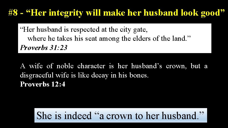 #8 - “Her integrity will make her husband look good” “Her husband is respected