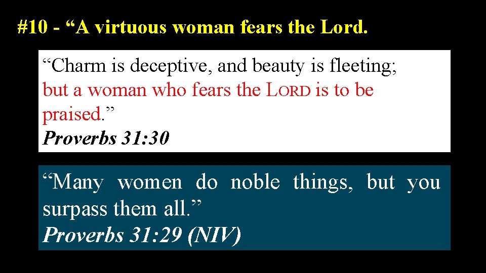 #10 - “A virtuous woman fears the Lord. “Charm is deceptive, and beauty is
