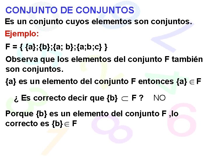 CONJUNTO DE CONJUNTOS Es un conjunto cuyos elementos son conjuntos. Ejemplo: F = {