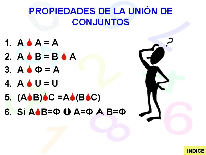 PROPIEDADES DE LA UNIÓN DE CONJUNTOS 1. A A = A 2. A B