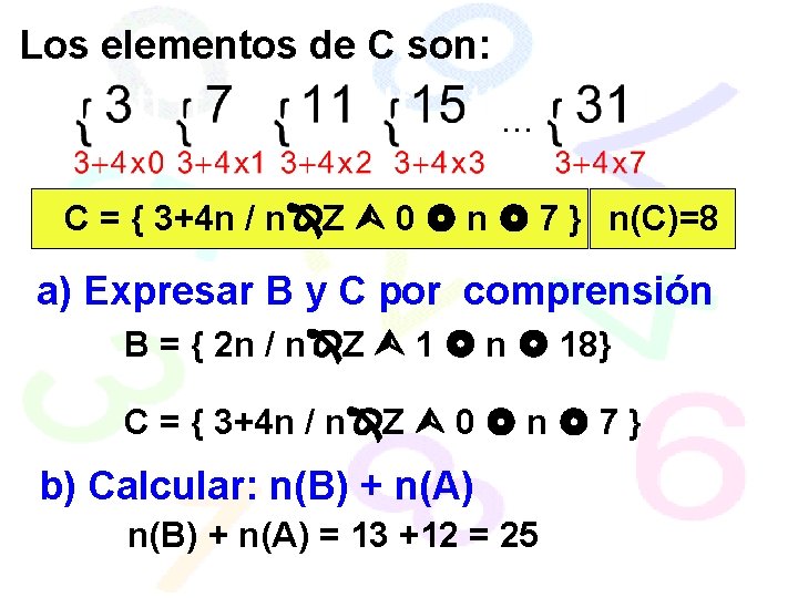 Los elementos de C son: . . . C = { 3+4 n /