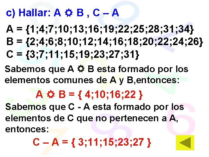 c) Hallar: A B , C – A A = {1; 4; 7; 10;