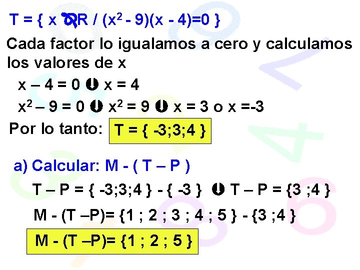 T = { x R / (x 2 - 9)(x - 4)=0 } Cada