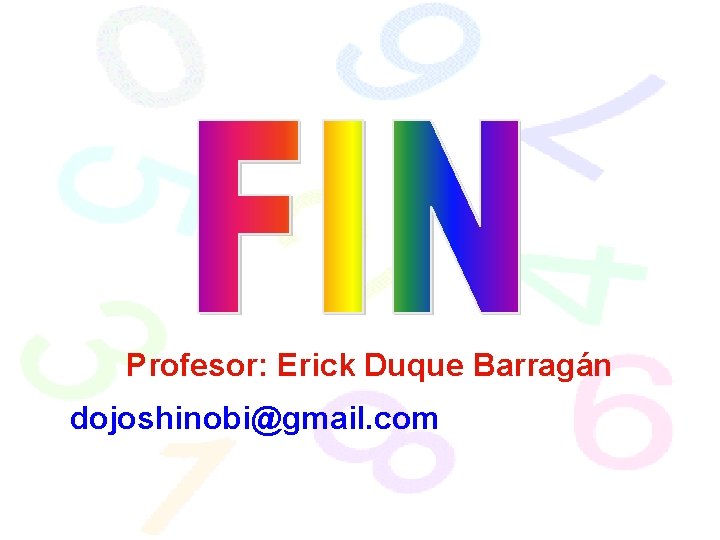 Profesor: Erick Duque Barragán dojoshinobi@gmail. com 