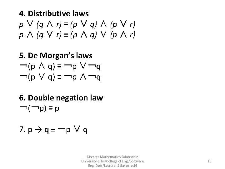 4. Distributive laws p ∨ (q ∧ r) ≡ (p ∨ q) ∧ (p