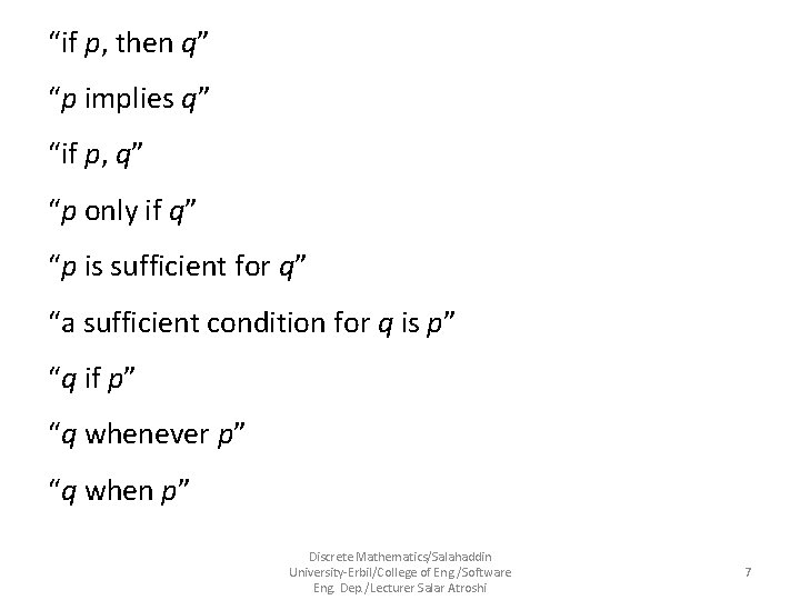 “if p, then q” “p implies q” “if p, q” “p only if q”