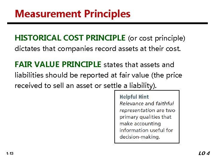 Measurement Principles HISTORICAL COST PRINCIPLE (or cost principle) dictates that companies record assets at