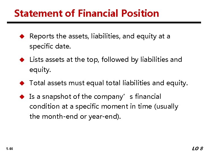 Statement of Financial Position u Reports the assets, liabilities, and equity at a specific