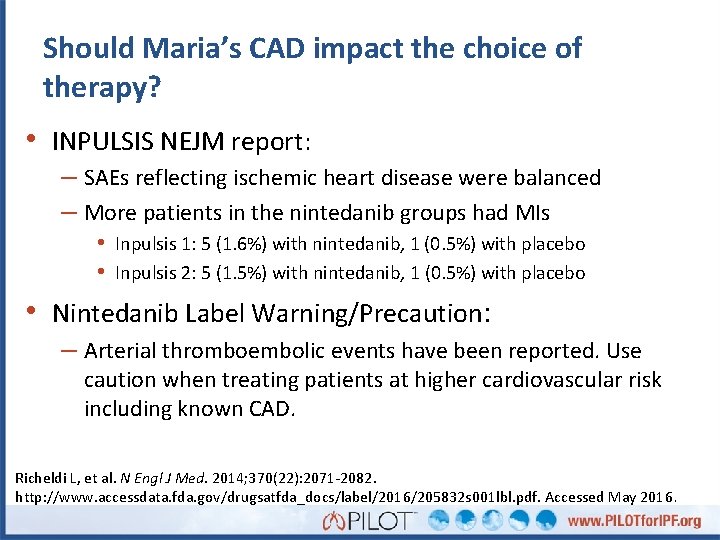 Should Maria’s CAD impact the choice of therapy? • INPULSIS NEJM report: – SAEs