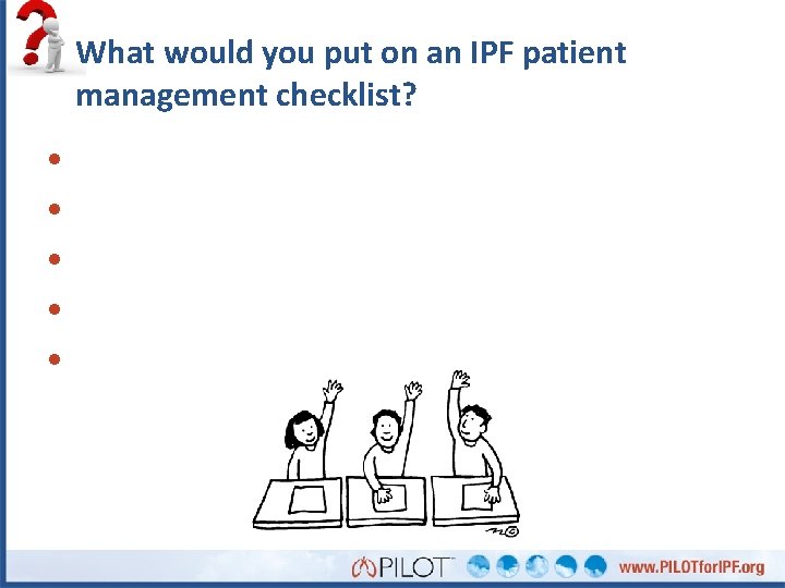 What would you put on an IPF patient management checklist? • • • 