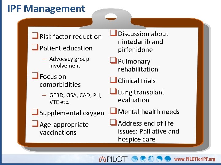 IPF Management q Risk factor reduction q Discussion about nintedanib and q Patient education