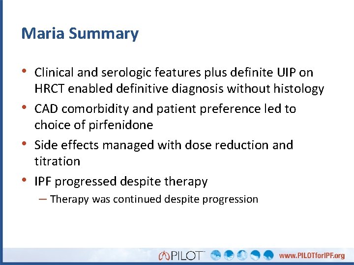 Maria Summary • Clinical and serologic features plus definite UIP on • • •