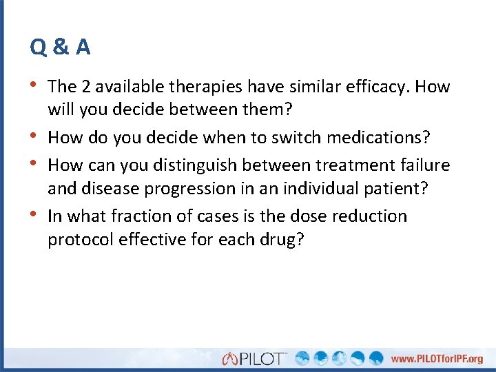 Q&A • The 2 available therapies have similar efficacy. How • • • will