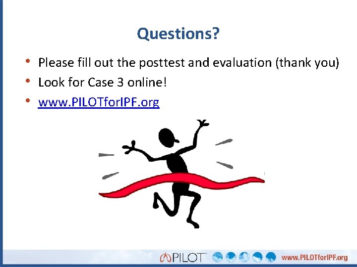 Questions? • Please fill out the posttest and evaluation (thank you) • Look for