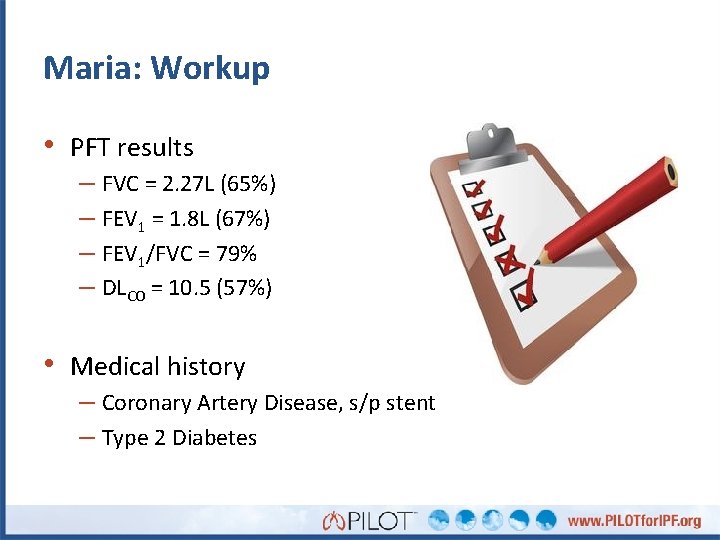Maria: Workup • PFT results – FVC = 2. 27 L (65%) – FEV