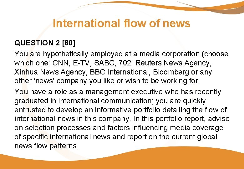 International flow of news QUESTION 2 [60] You are hypothetically employed at a media