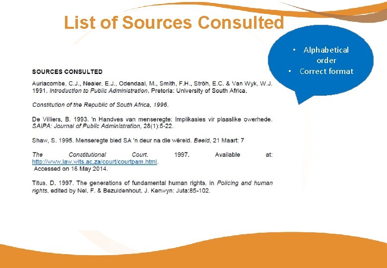 List of Sources Consulted • Alphabetical order • Correct format 