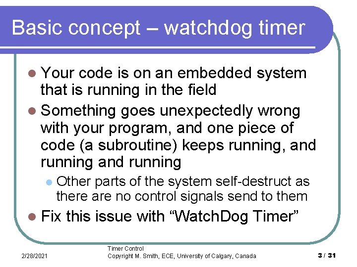 Basic concept – watchdog timer l Your code is on an embedded system that