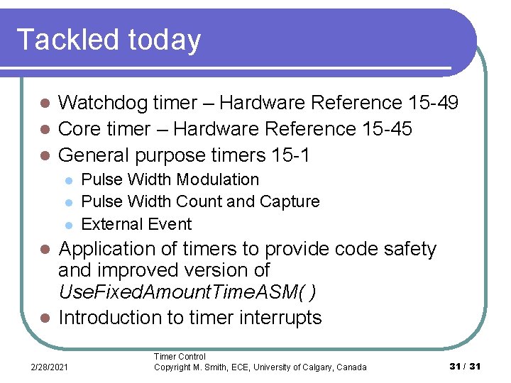 Tackled today Watchdog timer – Hardware Reference 15 -49 l Core timer – Hardware