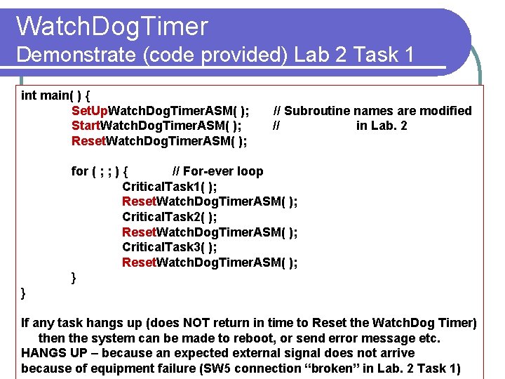 Watch. Dog. Timer Demonstrate (code provided) Lab 2 Task 1 int main( ) {