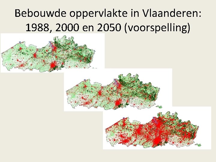 Bebouwde oppervlakte in Vlaanderen: 1988, 2000 en 2050 (voorspelling) 