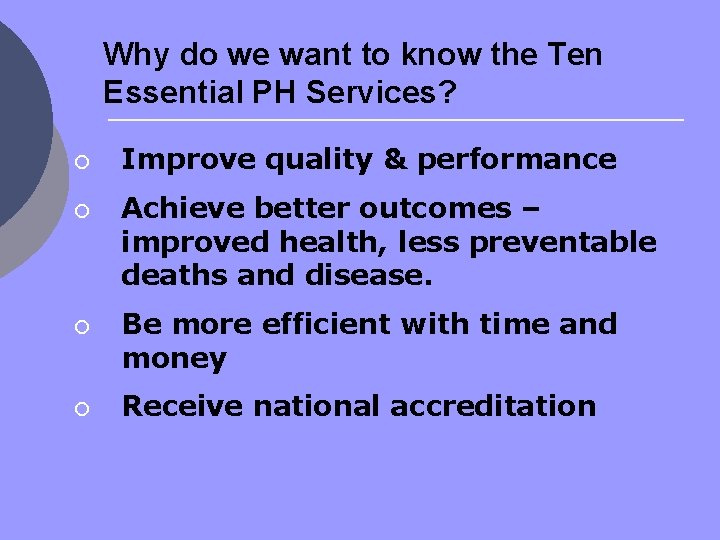 Why do we want to know the Ten Essential PH Services? ¡ ¡ Improve