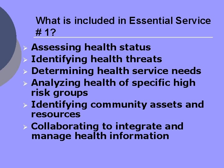 What is included in Essential Service # 1? Ø Ø Ø Assessing health status
