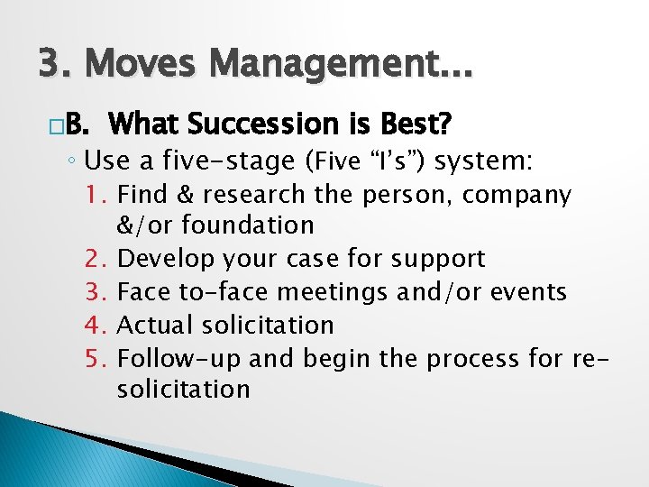 3. Moves Management. . . �B. What Succession is Best? ◦ Use a five-stage