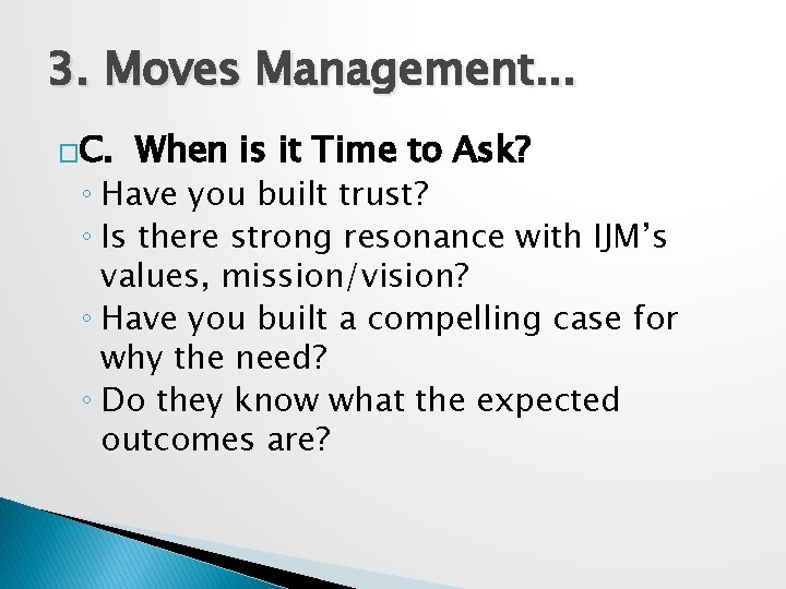 3. Moves Management. . . �C. When is it Time to Ask? ◦ Have