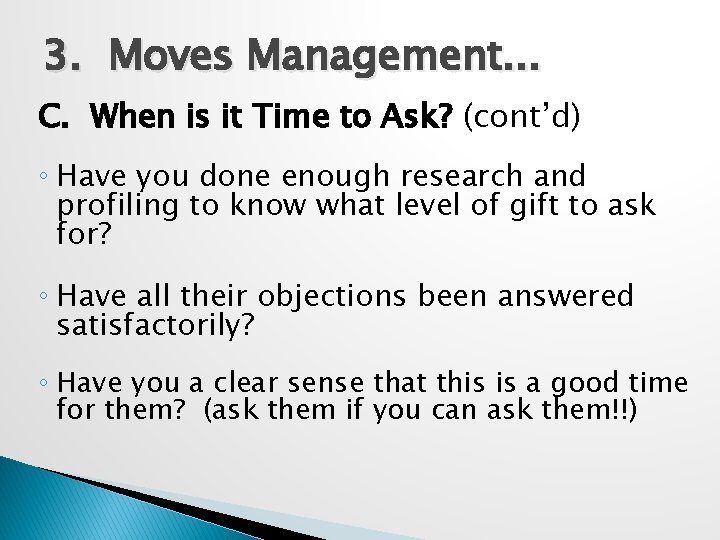 3. Moves Management. . . C. When is it Time to Ask? (cont’d) ◦