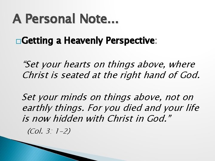 A Personal Note. . . �Getting a Heavenly Perspective: “Set your hearts on things