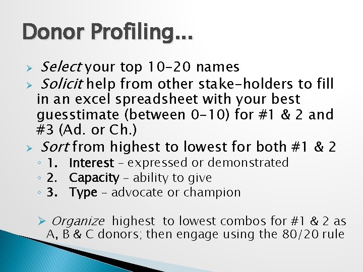 Donor Profiling. . . Ø Ø Select your top 10 -20 names Solicit help