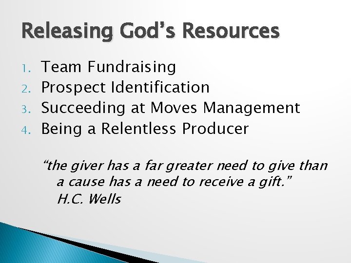 Releasing God’s Resources 1. 2. 3. 4. Team Fundraising Prospect Identification Succeeding at Moves