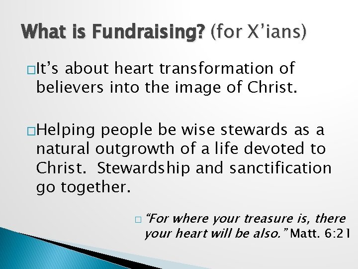 What is Fundraising? (for X’ians) �It’s about heart transformation of believers into the image