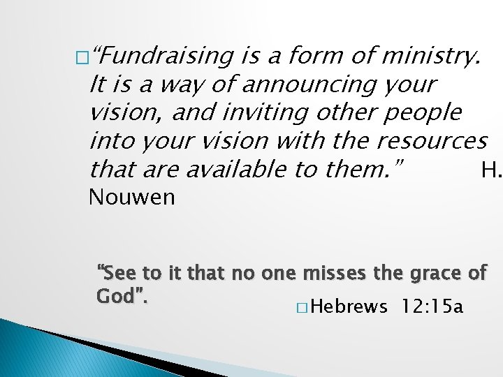 �“Fundraising is a form of ministry. It is a way of announcing your vision,