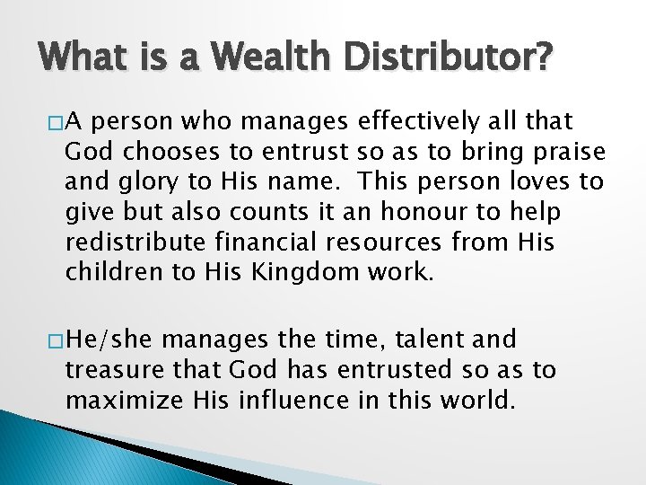 What is a Wealth Distributor? �A person who manages effectively all that God chooses