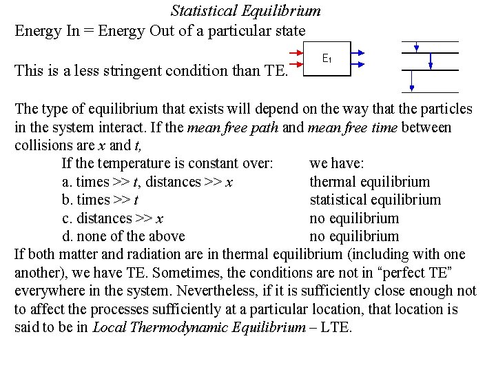 Statistical Equilibrium Energy In = Energy Out of a particular state This is a